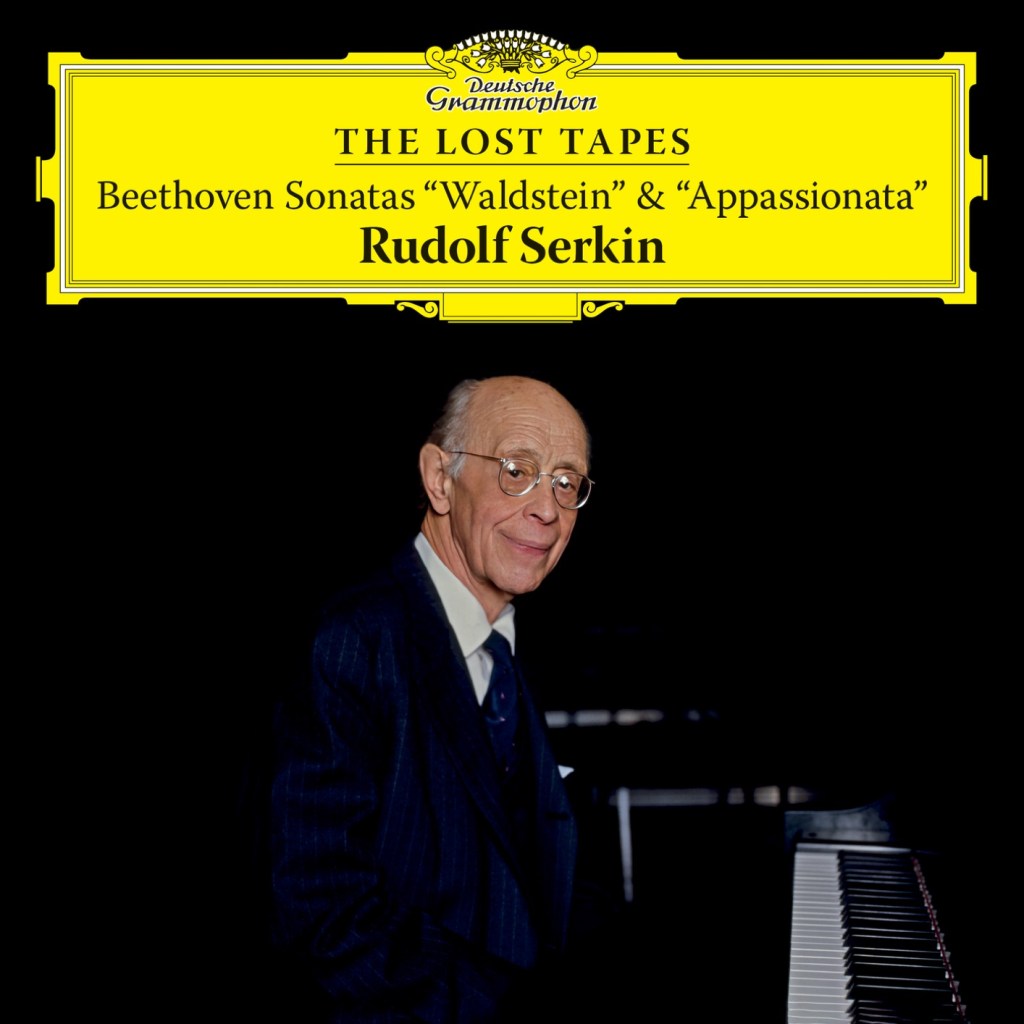 Deutsche Grammophon releases two &laquo;&nbsp;lost tapes&nbsp;&raquo; of Rudolf Serkin playing Beethoven&rsquo;s &laquo;&nbsp;Waldstein&nbsp;&raquo; and &laquo;&nbsp;Appassionata&nbsp;&raquo; Sonatas